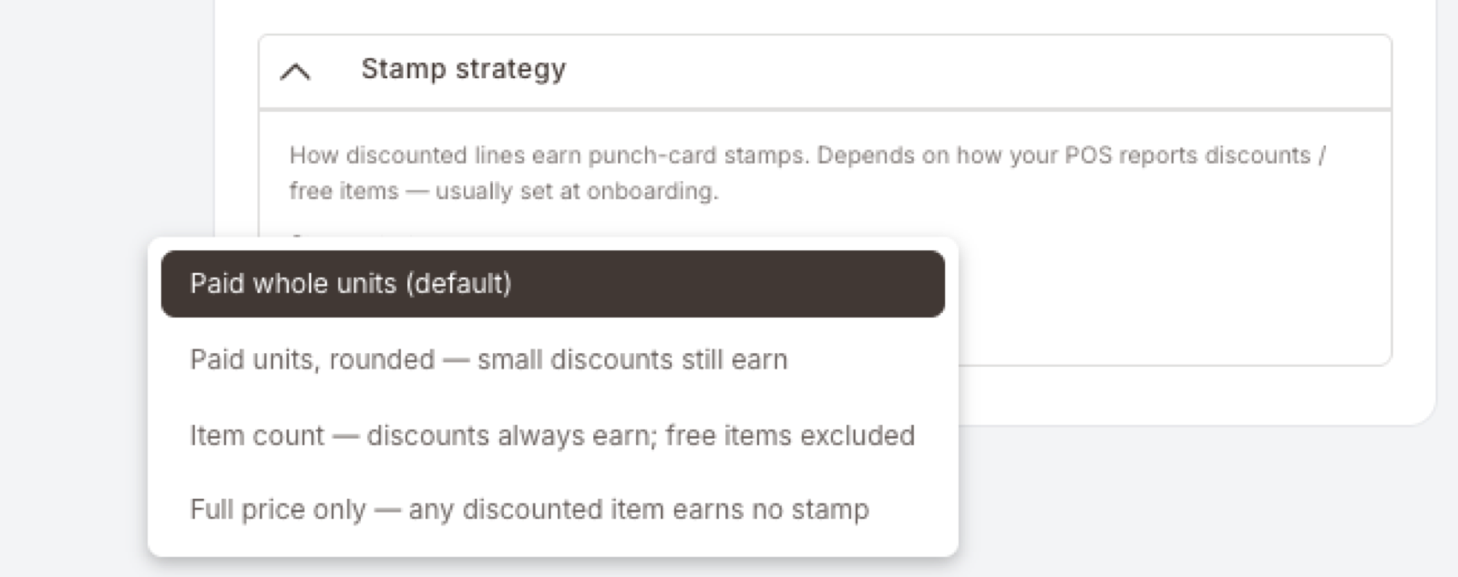 Açık haldeki Stamp strategy listesi, dört seçenek sırayla: Paid whole units (default, vurgulu), Paid units rounded — small discounts still earn, Item count — discounts always earn; free items excluded, Full price only — any discounted item earns no stamp.
